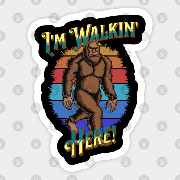 Bigfoot I m Walkin Here Funny Bigfoot Sticker TeePublic